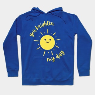 You Brighten My Day Hoodie